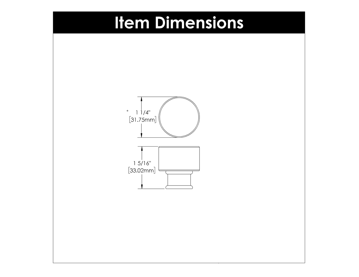 Diagram showing dimensions of a round cabinet knob measuring 1-1/4 inch diameter and 1 5/16 inch height for home improvement hardware.