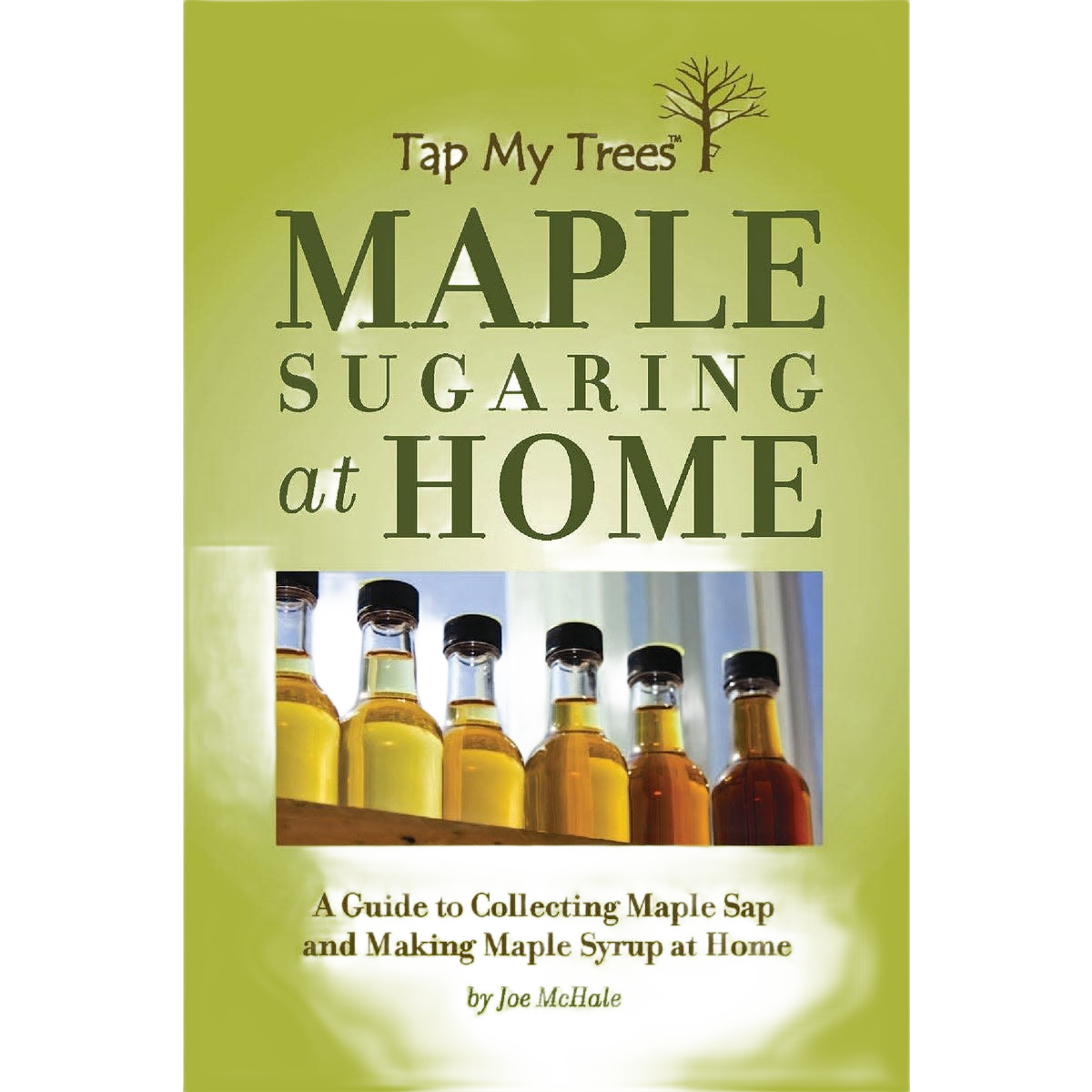 Green book cover titled Maple Sugaring at Home with image of glass bottles filled with maple syrup in varying shades of amber.