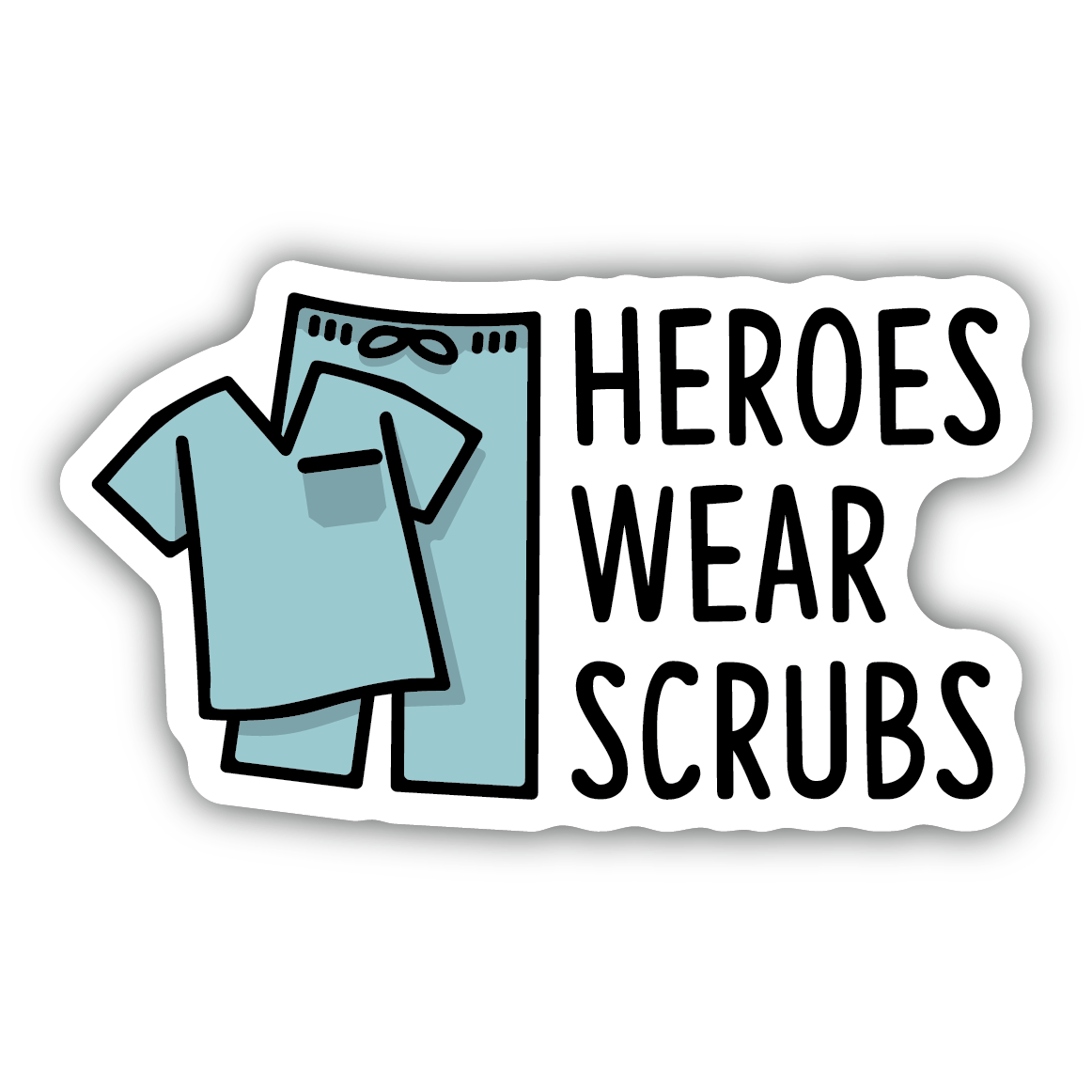 Sticker showing light blue medical scrubs with the phrase Heroes Wear Scrubs for healthcare appreciation and organization collections