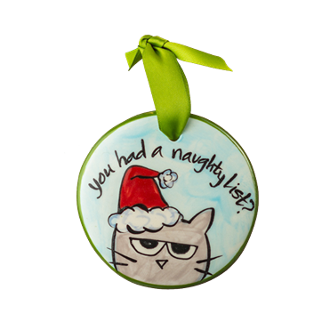 Ceramic ornament with gray cat wearing Santa hat and "you had a naughty list?" text with green ribbon hanger for Christmas decor