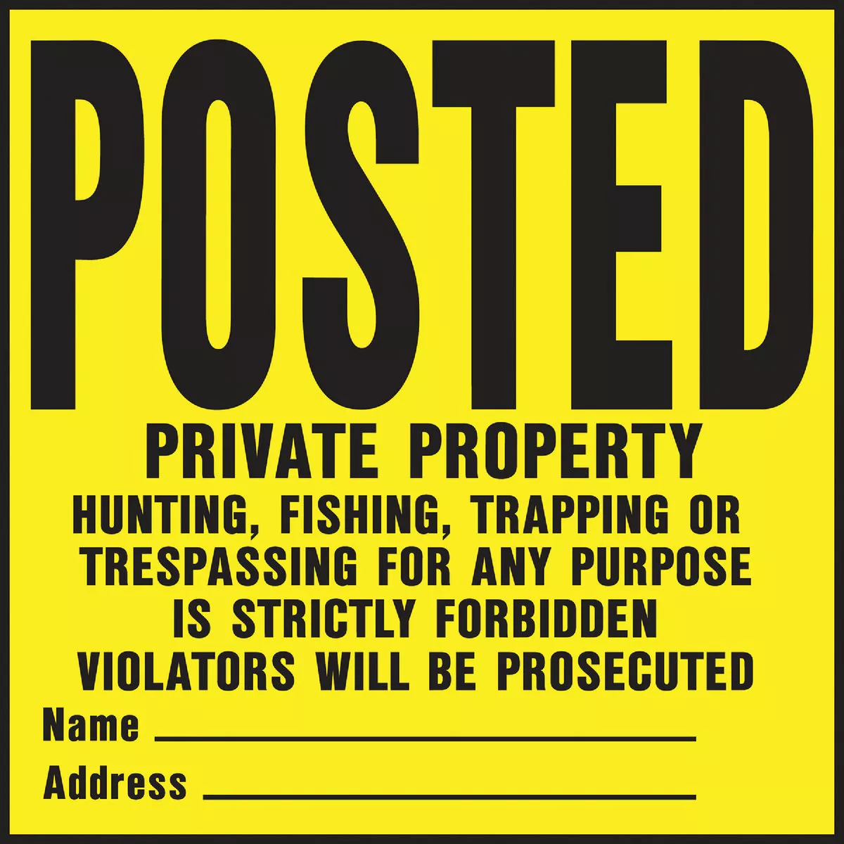 Yellow metal posted sign warning against hunting, fishing, trapping, or trespassing with space for name and address.