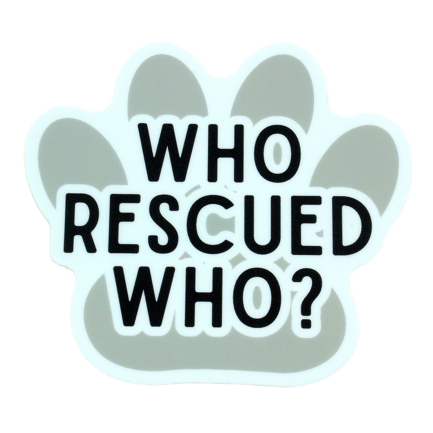 Gray paw-shaped sticker with the phrase "Who Rescued Who?" for sticker and dorm organization collections