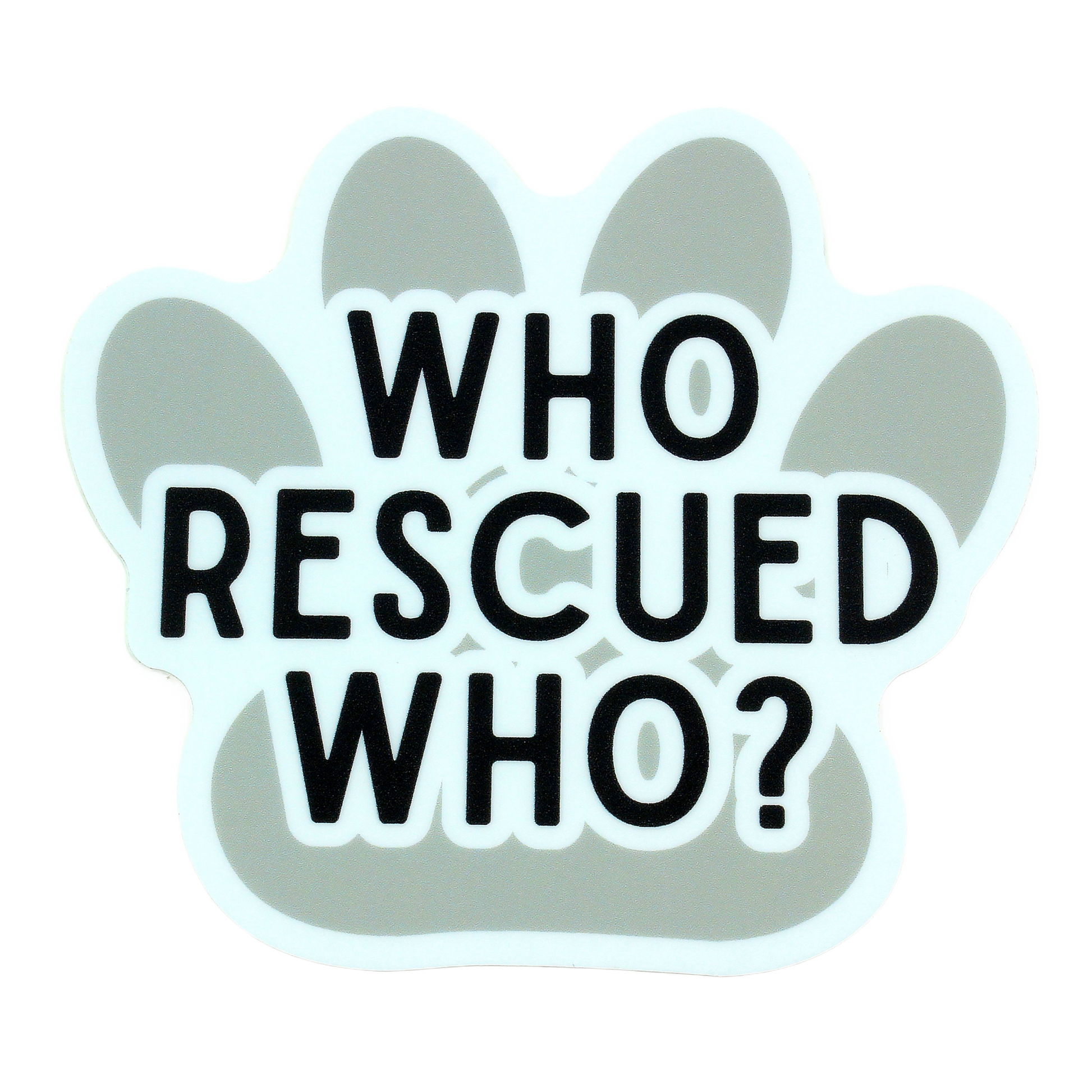 Gray paw-shaped sticker with the phrase "Who Rescued Who?" for sticker and dorm organization collections
